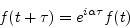 \begin{displaymath}
f(t+\tau) = {e^{i\alpha \tau}}f(t)
\end{displaymath}