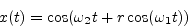 \begin{displaymath}
x(t) = \cos(\omega_2 t + r \cos(\omega_1 t))
\end{displaymath}