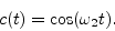 \begin{displaymath}
c(t) = \cos (\omega_2 t) .
\end{displaymath}