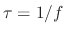 $\tau = 1/f$