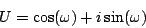 \begin{displaymath}
U = \cos(\omega) + i \sin(\omega)
\end{displaymath}