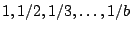 $1, 1/2, 1/3, \ldots, 1/b$