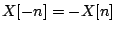 $X[-n] = -X[n]$