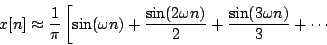 \begin{displaymath}
x[n] \approx {1 \over \pi} \left [
{\sin ( \omega n )}
+ ...
...\over 2}
+ {{\sin ( 3 \omega n)} \over 3}
+ \cdots
\right .
\end{displaymath}
