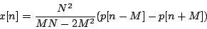 \begin{displaymath}
x[n] = {{N^2} \over {MN - 2{M^2}}} (p[n-M] - p[n+M])
\end{displaymath}