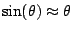 $\sin(\theta) \approx \theta$