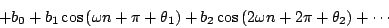 \begin{displaymath}
+
{b_0} +
{b_1} \cos \left ( \omega n + \pi + {\theta_1} ...
...\cos \left ( 2 \omega n + 2 \pi + {\theta_2} \right ) + \cdots
\end{displaymath}