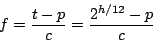 \begin{displaymath}
f = {{t - p} \over c} = {{{{2 ^ {h/12}}} - p} \over c}
\end{displaymath}