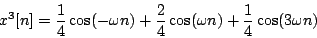 \begin{displaymath}
{x^3}[n] = {1 \over 4} \cos (-\omega n) + {2 \over 4} \cos (\omega n)
+ {1 \over 4} \cos (3 \omega n)
\end{displaymath}