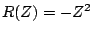 $R(Z) = -{Z^2}$