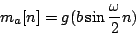 \begin{displaymath}
{m_a}[n] = g ( b \sin {\omega \over 2} n )
\end{displaymath}