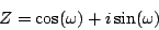 \begin{displaymath}
Z = \cos(\omega) + i \sin(\omega)
\end{displaymath}