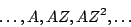 \begin{displaymath}
\ldots, A, AZ, A{Z^2}, \ldots
\end{displaymath}