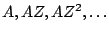 $A, AZ, A{Z^2}, \ldots$