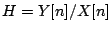 $H=Y[n]/X[n]$