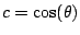 $c = \cos(\theta)$