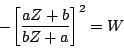 \begin{displaymath}
- {
{ \left [ {
{
aZ + b
} \over {
bZ + a
}
} \right ] }
^ 2
} = W
\end{displaymath}