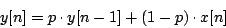 \begin{displaymath}
y[n] = p \cdot y[n-1] + (1-p) \cdot x[n]
\end{displaymath}