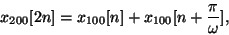 \begin{displaymath}
{x_{200}}[2n] = {x_{100}}[n] + {x_{100}}[n+{\pi \over \omega}] ,
\end{displaymath}