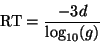 \begin{displaymath}
\mathrm{RT} = {{-3d} \over {{\log_{10}}(g) }}
\end{displaymath}