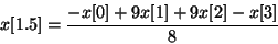 \begin{displaymath}
x[1.5] = {{-x[0] + 9x[1] + 9 x[2] - x[3]} \over 8}
\end{displaymath}