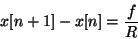 \begin{displaymath}
x[n+1] - x[n] = {f \over R}
\end{displaymath}