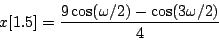 \begin{displaymath}
x[1.5] = {{9 \cos(\omega/2) - \cos(3 \omega / 2)}\over4}
\end{displaymath}