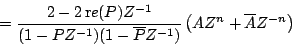 \begin{displaymath}
=
{{
2 - 2 \, {\mathrm re} (P) {Z^{-1}}
} \over {
(1 - ...
...^{-1}})
}}
\left ( {A{Z^n} + \overline{A}{Z^{-n}}} \right )
\end{displaymath}