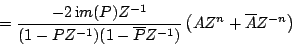 \begin{displaymath}
=
{{
- 2 \, {\mathrm im} (P) {Z^{-1}}
} \over {
(1 - {P...
...^{-1}})
}}
\left ( {A{Z^n} + \overline{A}{Z^{-n}}} \right )
\end{displaymath}