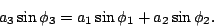 \begin{displaymath}
{a_3} \sin {\phi_3} = {a_1} \sin {\phi _1} + {a_2} \sin {\phi_2}.
\end{displaymath}