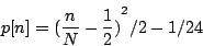 \begin{displaymath}
p[n] = {{({n\over N} - {1\over 2})}^2}/2 - 1/24
\end{displaymath}