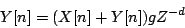 \begin{displaymath}
Y[n] = (X[n]+Y[n])g{Z^{-d}}
\end{displaymath}