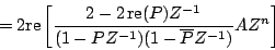 \begin{displaymath}
=
2 \mathrm{re} \left[ {
{{
2 - 2 \, \mathrm{re} (P) {Z^...
...^{-1}}) (1 - {\overline{P}}{Z^{-1}})
}}
{A{Z^n}}
} \right ]
\end{displaymath}
