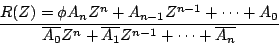 \begin{displaymath}
R(Z) = \phi
{
{A_n}{Z^n} + {A_{n-1}}{Z^{n-1}} + \cdots +...
...0}{Z^n} + \overline{A_1}{Z^{n-1}} + \cdots + \overline{A_n}
}
\end{displaymath}