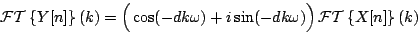 \begin{displaymath}
{\cal FT} \left \{ Y[n] \right \} (k) =
\left ( {
\parbo...
...-dk\omega)
} \right )
{\cal FT} \left \{ X[n] \right \} (k)
\end{displaymath}