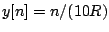 $y[n] = n/(10R)$