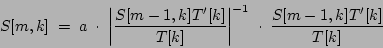 \begin{displaymath}
S[m, k] \; = \;
a
\; \cdot \;
{
{ \left \vert
{{S[m-...
...{-1}
}
\; \cdot \;
{
{{S[m-1, k] T'[k]}
\over
{T[k]}}
}
\end{displaymath}