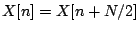 $X[n] = X[n+N/2]$