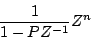\begin{displaymath}
{{1} \over {1 - P {Z^{-1}}}} {Z^n}
\end{displaymath}