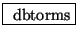 \fbox{ $ \mathrm{dbtorms} $}