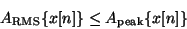 \begin{displaymath}
{A_{\mathrm{RMS}}} \{x[n]\} \le {A_{\mathrm{peak}}} \{x[n]\}
\end{displaymath}
