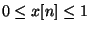 $0 \le x[n] \le 1$