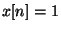 $x[n] = 1$