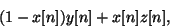 \begin{displaymath}
(1 - x[n])y[n] + x[n]z[n],
\end{displaymath}