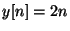 $y[n] = 2n$