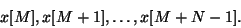 \begin{displaymath}
x[M], x[M+1], \ldots, x[M+N-1] .
\end{displaymath}