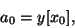 \begin{displaymath}
{a_0} = y[{x_0}] ,
\end{displaymath}