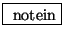 \fbox{ $\mathrm{notein}$}