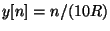 $y[n] = n/(10R)$