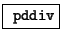 \fbox{ \texttt{pddiv}}